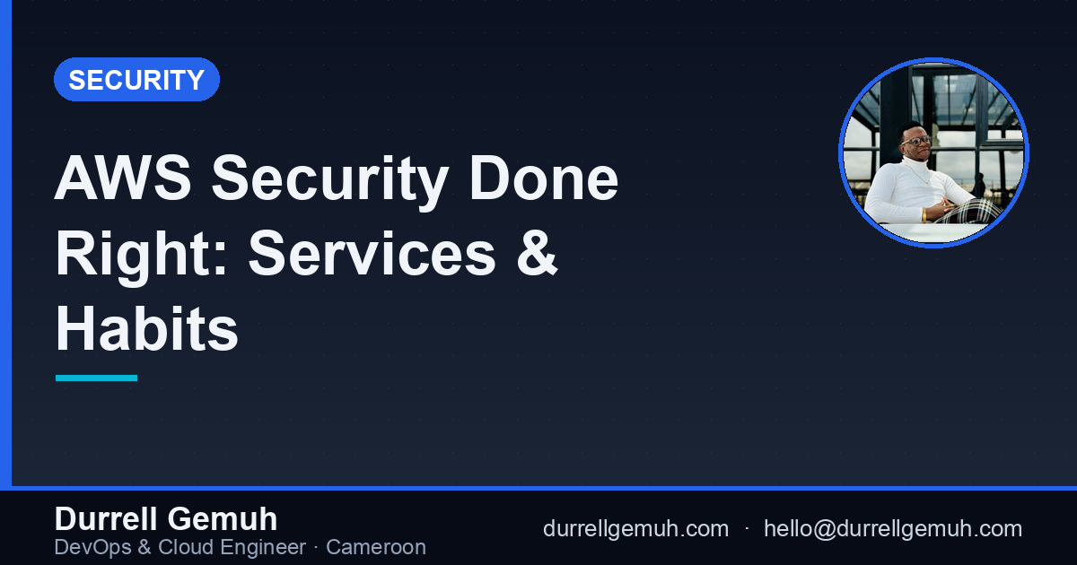 AWS Security Done Right: The Services and Habits That Cut Risk Multiple-Fold