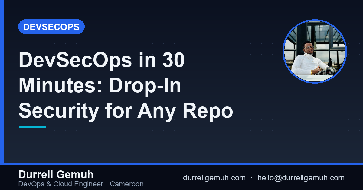 DevSecOps in 30 Minutes: Drop-In Security for Any Repo
