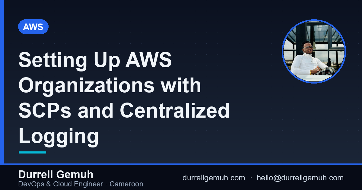 Setting Up AWS Organizations with SCPs and Centralized Logging