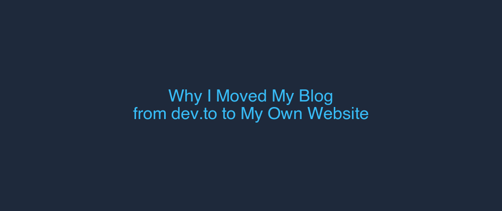 Why I Moved My Blog from dev.to to My Own Website
